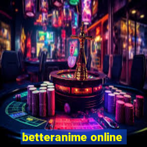 betteranime online